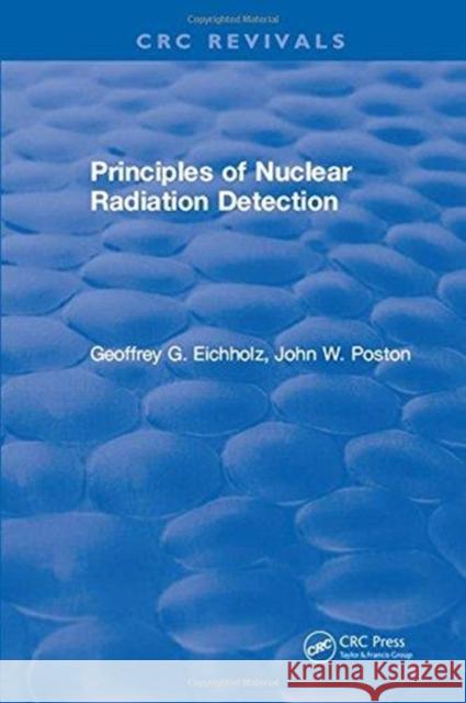 Principles of Nuclear Radiation Detection Geoffrey G. Eichholz   9781315895970 CRC Press