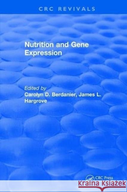 Nutrition and Gene Expression Carolyn D. Berdanier 9781315896014 Taylor and Francis