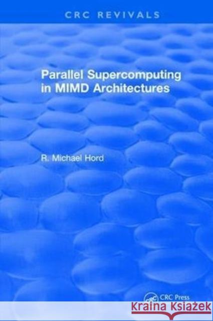 Parallel Supercomputing in MIMD Architectures R.Michael Hord 9781315896236 Taylor and Francis