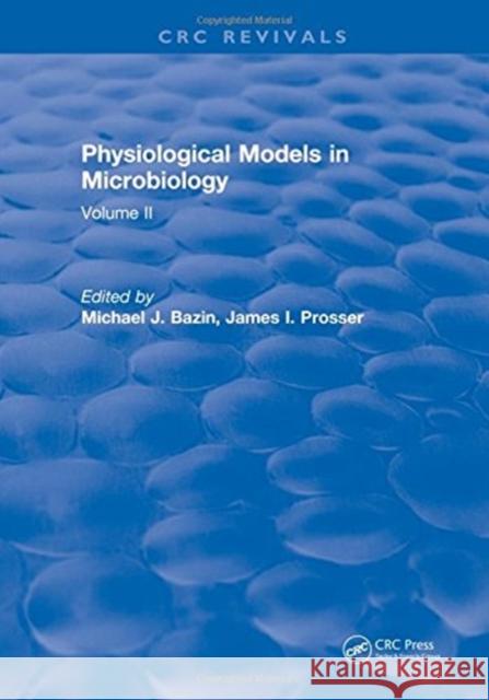 Physiological Models in Microbiology: Volume II M. Bazin   9781315896540 CRC Press