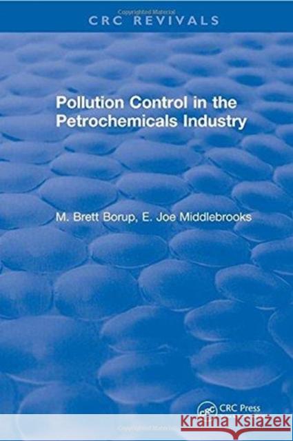 Pollution Control for the Petrochemicals Industry M.Brett Borup   9781315896762 CRC Press
