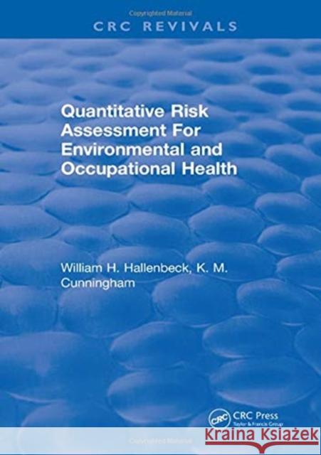 Quantitative Risk Assessment for Environmental and Occupational Health William H. Hallenbeck 9781315897066 Taylor and Francis