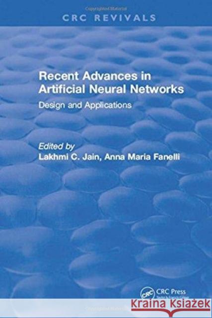 Recent Advances in Artificial Neural Networks: Design and Applications Jain, L. C. 9781315897110 Taylor and Francis