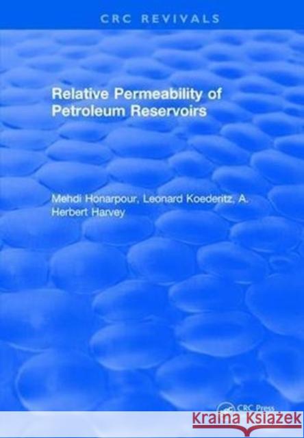 Relative Permeability of Petroleum Reservoirs M.M. Honarpour 9781315897226 Taylor and Francis