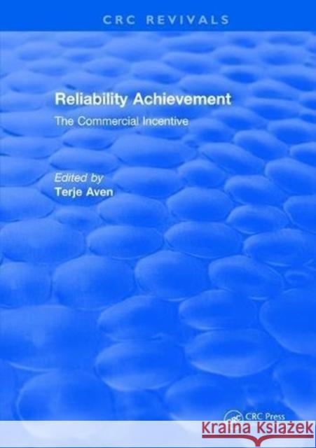 Reliability Achievement: The Commercial Incentive Terje Aven 9781315897240 Taylor and Francis