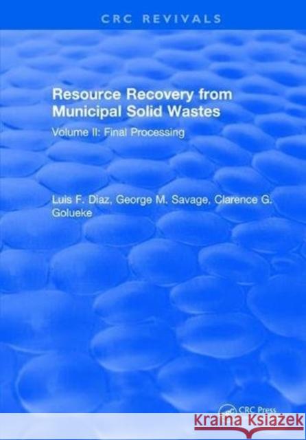 Resource Recovery from Municipal Solid Wastes: Volume II Final Processing Diaz 9781315897271