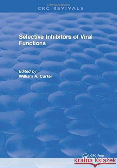 Selective Inhibitors of Viral Functions W. A. Carter 9781315897462 Taylor and Francis