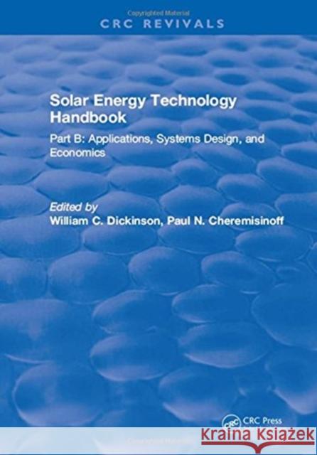 Solar Energy Technology Handbook: Applications, Systems Design, and Economics Dickinson, E. W. 9781315897639 CRC Press