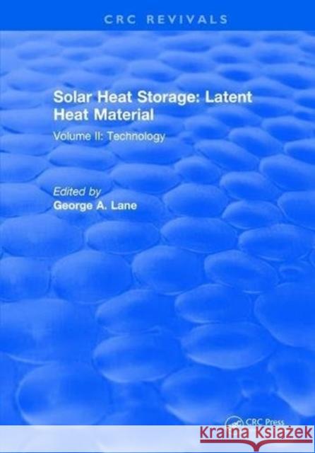 Solar Heat Storage: Latent Heat Materials: Technology Lane, G. a. 9781315897646 CRC Press
