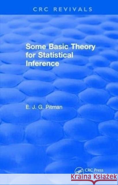 Some Basic Theory for Statistical Inference: Monographs on Applied Probability and Statistics E.J.G. Pitman 9781315897677 Taylor and Francis