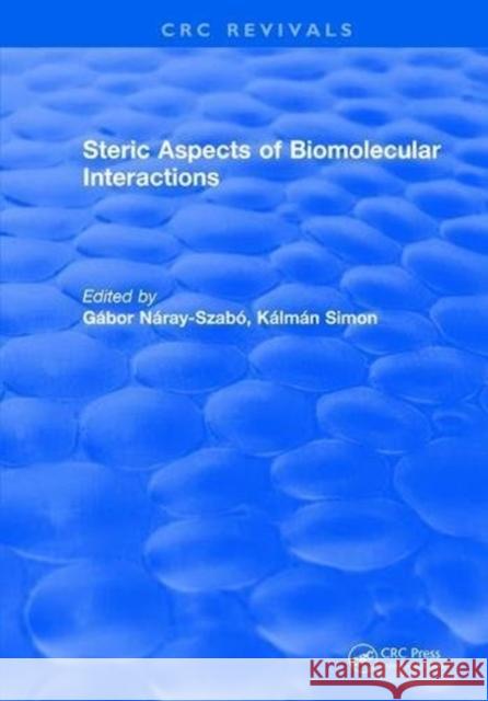 Steric Aspects of Biomolecular Interactions G.Naray- Naray-Szabo   9781315897790 CRC Press