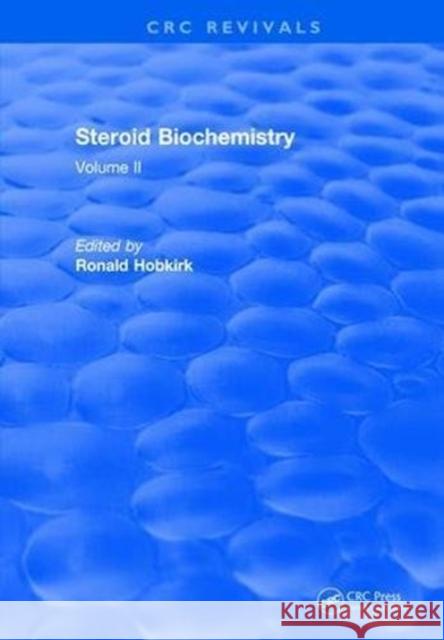 Steroid Biochemistry: Volume II R. Hobkirk 9781315897813 Taylor and Francis