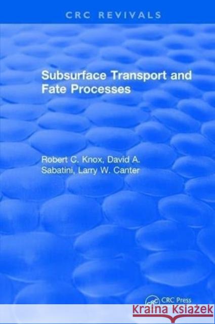 Subsurface Transport and Fate Processes Robert C. Knox 9781315897899