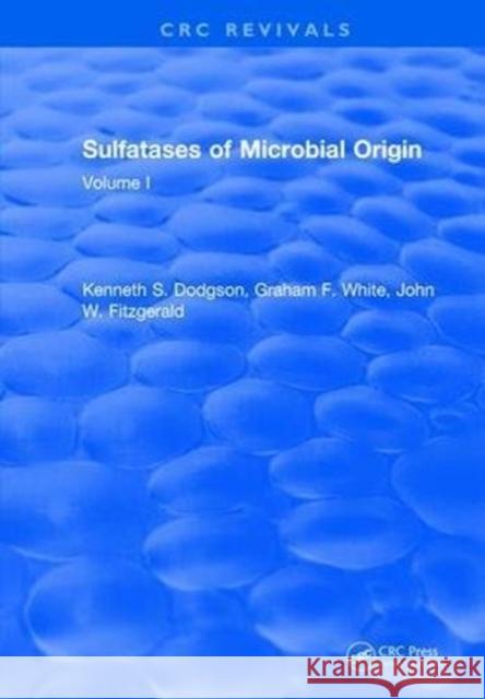 Sulfatases of Microbial Origin: Volume 2 Kenneth S. Dodgson 9781315897905 Taylor and Francis