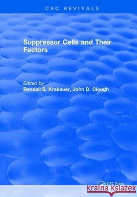Suppressor Cells and Their Factors Randall S. Krakauer 9781315897929 Taylor and Francis