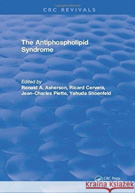 The Antiphospholipid Syndrome Ronald A. Asherson 9781315898025