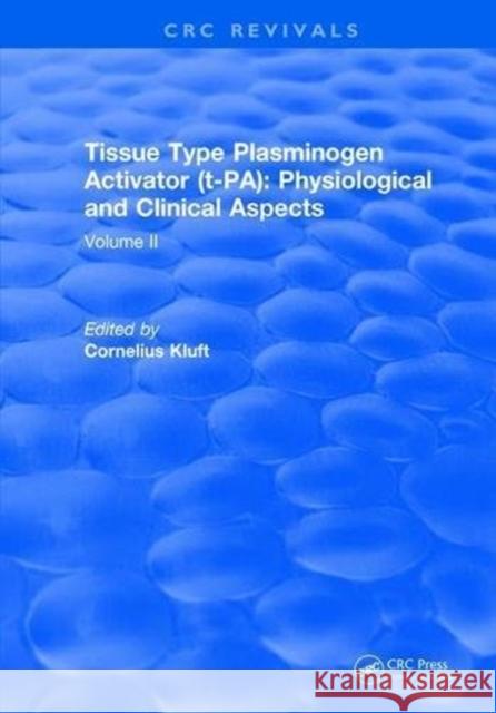 Tissue Type Plasminogen Activity: Volume II Cornelius Kluft 9781315898223