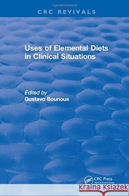 Uses of Elemental Diets in Clinical Situations G. Bounous   9781315898407 CRC Press