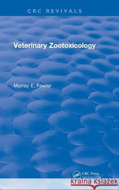 Veterinary Zootoxicology Murray E. Fowler   9781315898438 CRC Press