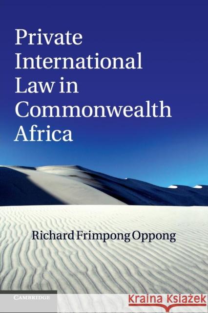 Private International Law in Commonwealth Africa Richard Frimpong Oppong 9781316500675 Cambridge University Press