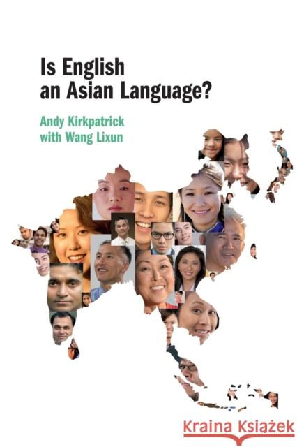 Is English an Asian Language? Andy Kirkpatrick Wang Lixun 9781316500774 Cambridge University Press