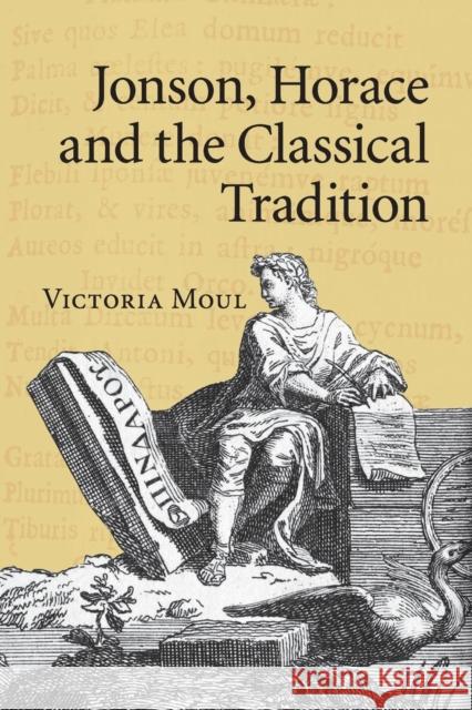 Jonson, Horace and the Classical Tradition Victoria Moul 9781316501641 Cambridge University Press