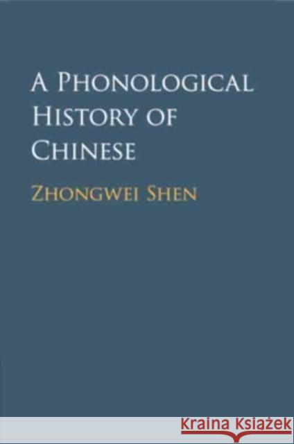 A Phonological History of Chinese Zhongwei (University of Massachusetts, Amherst) Shen 9781316501658 Cambridge University Press