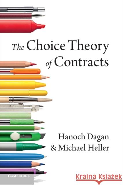 The Choice Theory of Contracts Hanoch Dagan Michael Heller 9781316501702 Cambridge University Press