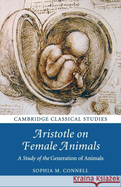 Aristotle on Female Animals: A Study of the Generation of Animals Sophia M. Connell 9781316501795 Cambridge University Press