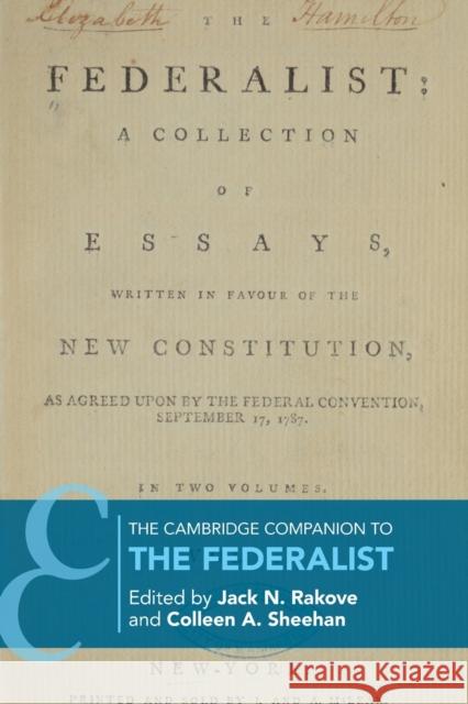 The Cambridge Companion to the Federalist Jack N. Rakove Colleen A. Sheehan 9781316501849