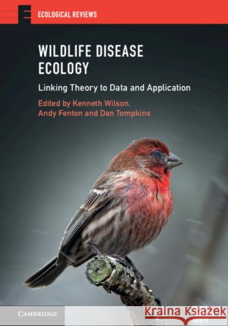 Wildlife Disease Ecology: Linking Theory to Data and Application Kenneth Wilson Andy Fenton Dan Tompkins 9781316501900 Cambridge University Press