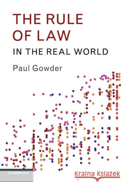 The Rule of Law in the Real World Paul Gowder 9781316502020 Cambridge University Press