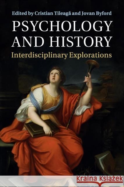 Psychology and History: Interdisciplinary Explorations Tileagă, Cristian 9781316502846 Cambridge University Press