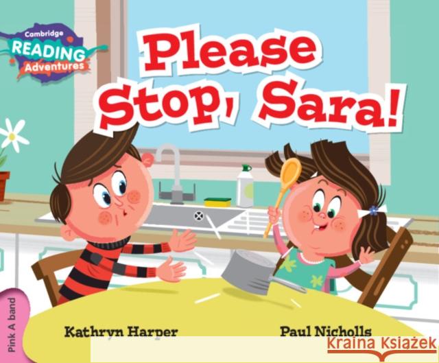 Cambridge Reading Adventures Please Stop, Sara! Pink A Band Kathryn Harper, Paul Nicholls 9781316503133 Cambridge University Press