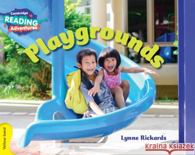 Cambridge Reading Adventures Playgrounds Yellow Band Rickards, Lynne 9781316503188