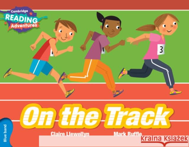 Cambridge Reading Adventures On the Track Blue Band Claire Llewellyn, Mark Ruffle 9781316503225 Cambridge University Press
