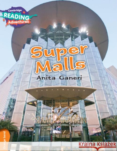 Cambridge Reading Adventures Super Malls Orange Band Anita Ganeri 9781316503355