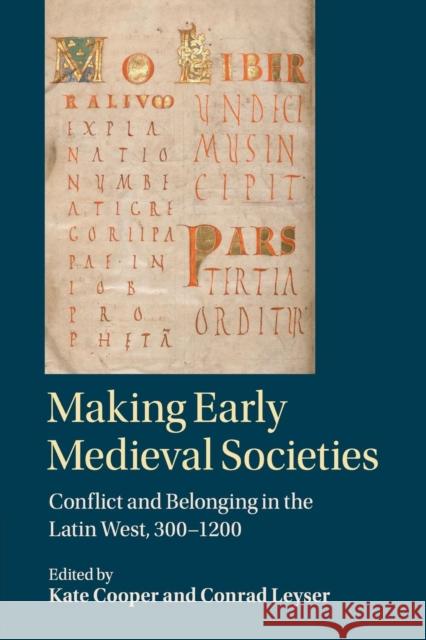 Making Early Medieval Societies: Conflict and Belonging in the Latin West, 300-1200 Cooper, Kate 9781316503607 Cambridge University Press