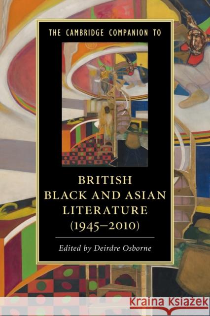 The Cambridge Companion to British Black and Asian Literature (1945-2010) Deirdre Osborne 9781316504802