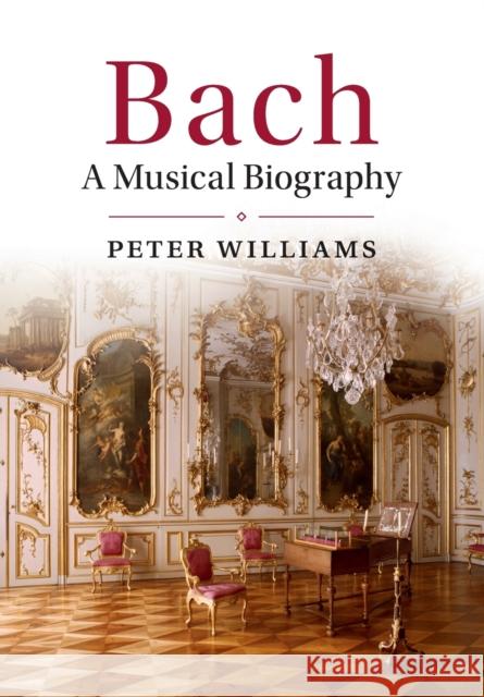Bach: A Musical Biography Peter Williams 9781316504864