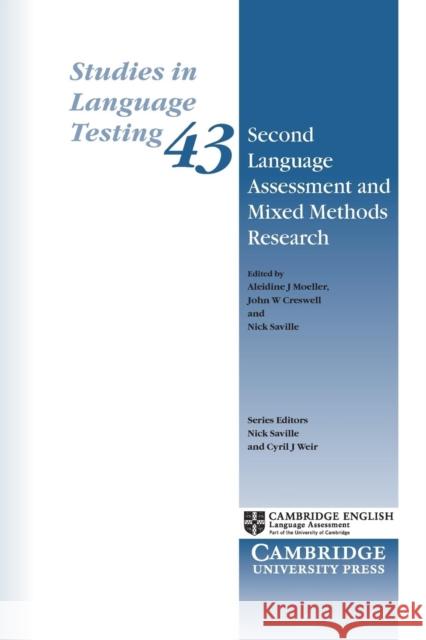 Second Language Assessment and Mixed Methods Research John W. Creswell Aleidine J. Moeller Nick Saville 9781316505038 Cambridge University Press