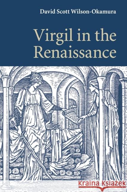 Virgil in the Renaissance David Scott Wilson-Okamura 9781316505342