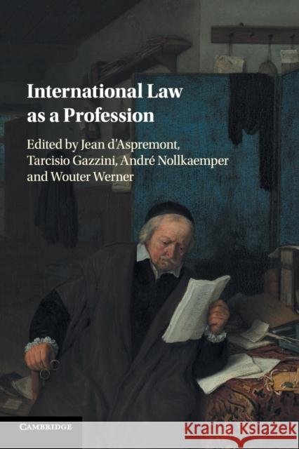 International Law as a Profession Jean D'Aspremont Tarcisio Gazzini Andre Nollkaemper 9781316506011 Cambridge University Press