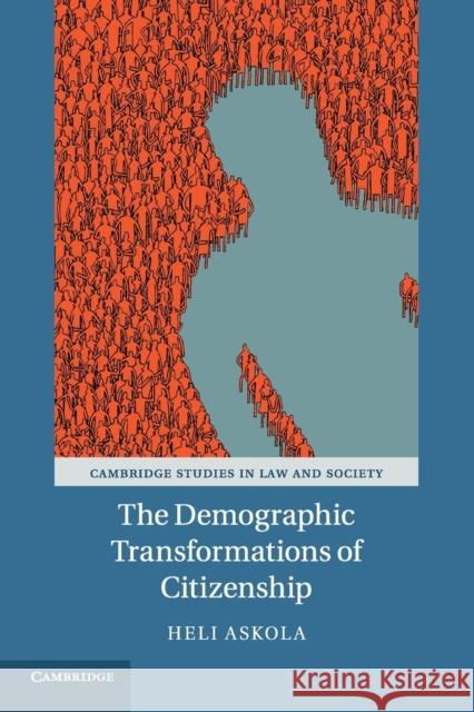 The Demographic Transformations of Citizenship Heli Askola 9781316506172 Cambridge University Press