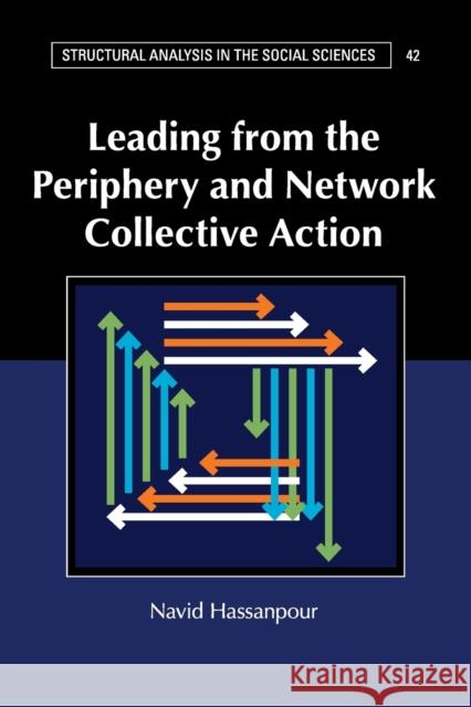 Leading from the Periphery and Network Collective Action Navid Hassanpour 9781316506455 Cambridge University Press