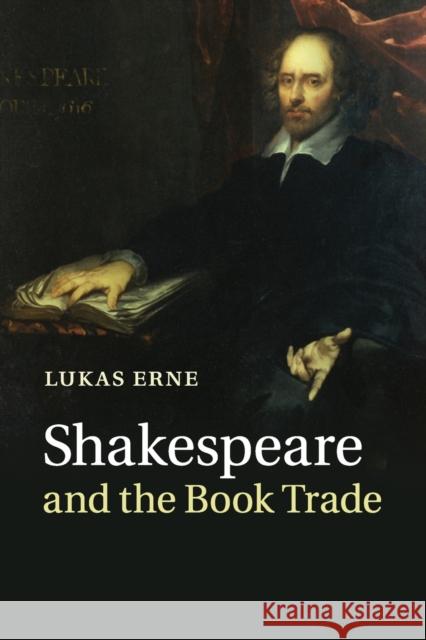 Shakespeare and the Book Trade Lukas Erne 9781316507582 Cambridge University Press