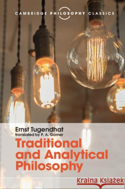 Traditional and Analytical Philosophy: Lectures on the Philosophy of Language Ernst Tugendhat 9781316508893 Cambridge University Press