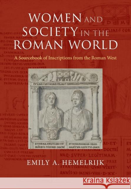 Women and Society in the Roman World Emily A. (Universiteit van Amsterdam) Hemelrijk 9781316509050