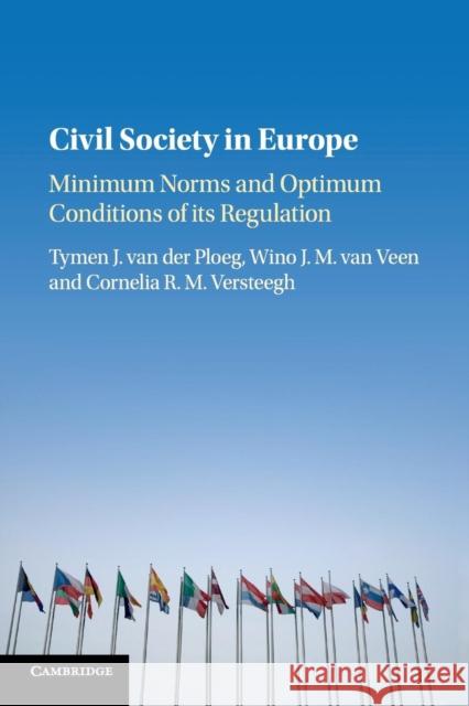 Civil Society in Europe: Minimum Norms and Optimum Conditions of Its Regulation Tymen J. Va Wino J. M. Va Cornelia R. M. Versteegh 9781316509371