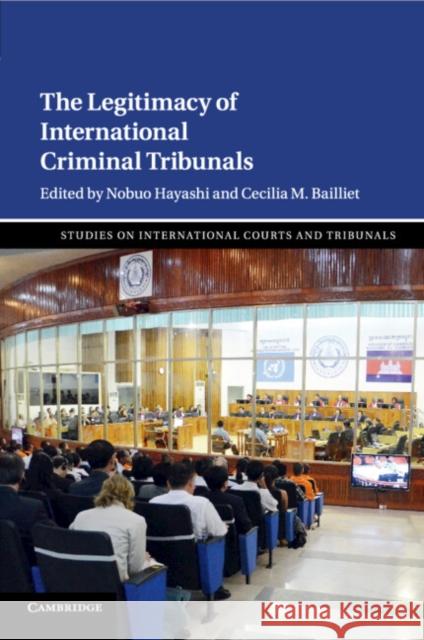 The Legitimacy of International Criminal Tribunals Nobuo Hayashi Cecilia M. Bailliet 9781316509401 Cambridge University Press